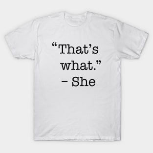 That's what she said shirt T-Shirt